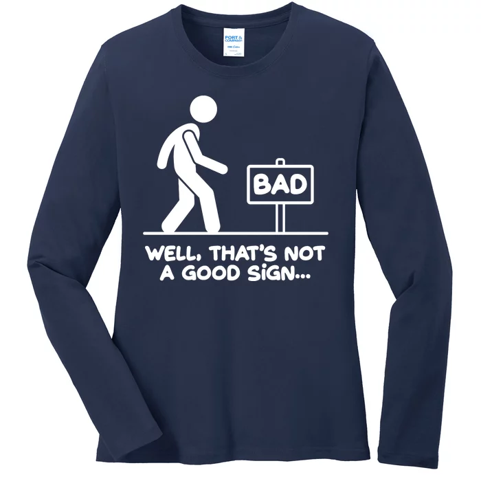 Funny Well Thats Not A Good Sign Ladies Long Sleeve Shirt