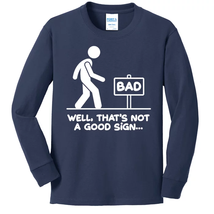 Funny Well Thats Not A Good Sign Kids Long Sleeve Shirt