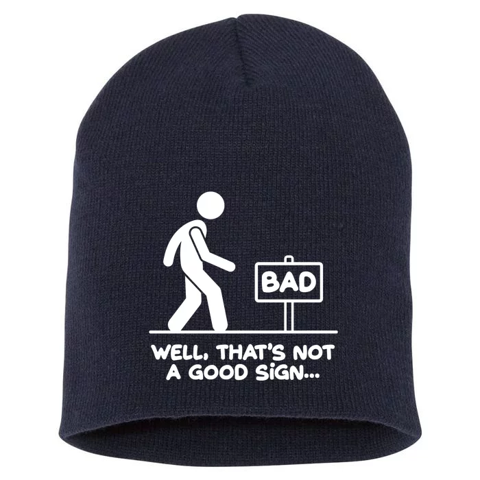 Funny Well Thats Not A Good Sign Short Acrylic Beanie