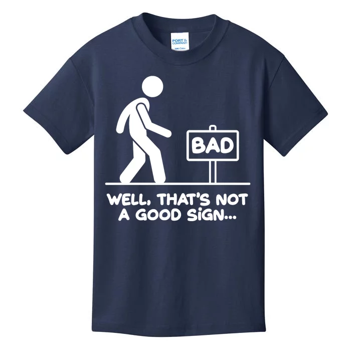 Funny Well Thats Not A Good Sign Kids T-Shirt