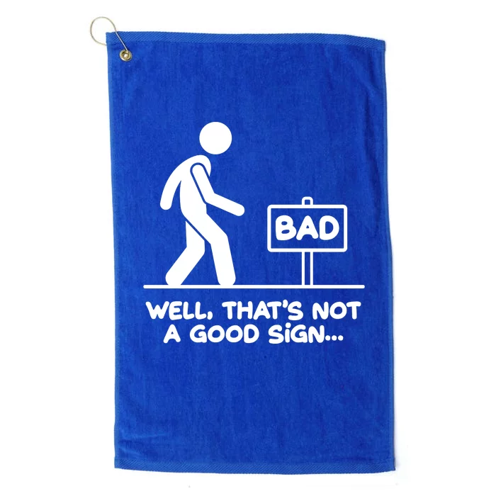 Funny Well Thats Not A Good Sign Platinum Collection Golf Towel