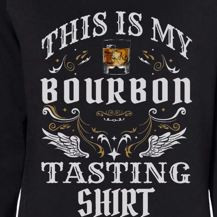 Funny Whiskey This Is My Bourbon Tasting Womens California Wash Sweatshirt