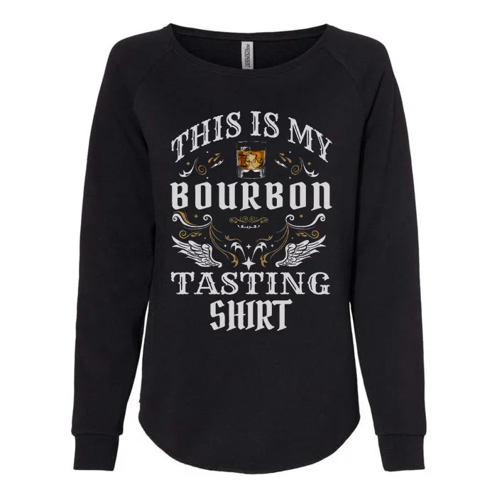 Funny Whiskey This Is My Bourbon Tasting Womens California Wash Sweatshirt