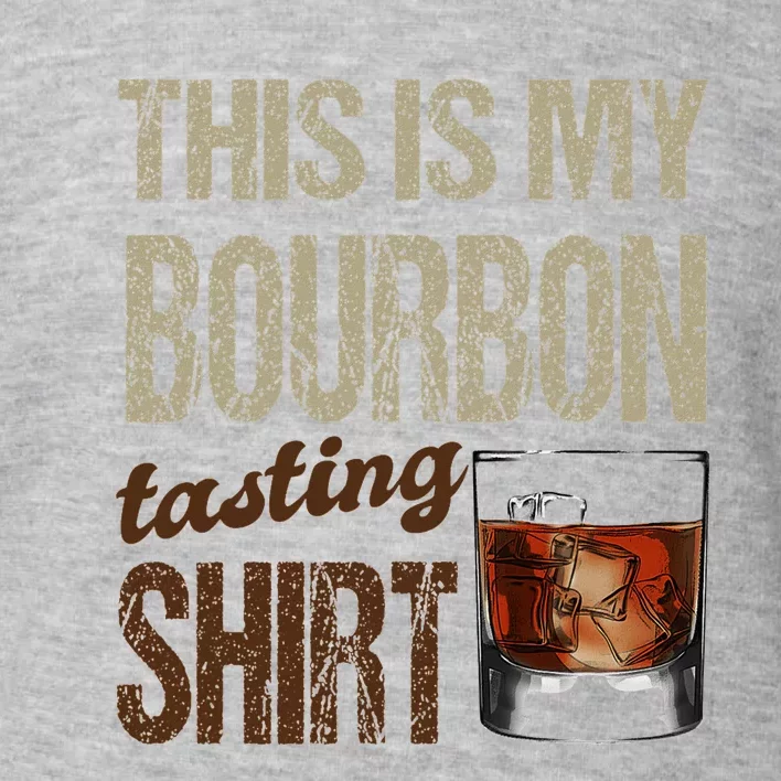 Funny Whiskey This Is My Bourbon Tasting Toddler Sweatshirt