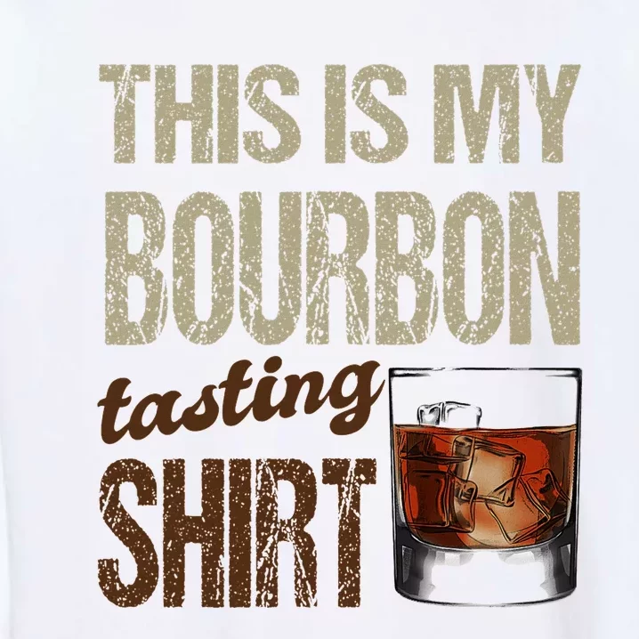 Funny Whiskey This Is My Bourbon Tasting Garment-Dyed Sweatshirt