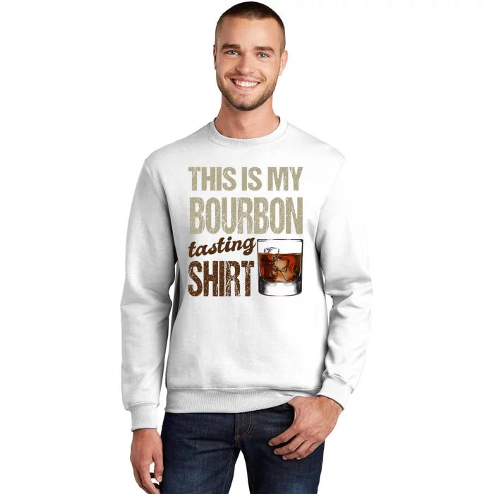 Funny Whiskey This Is My Bourbon Tasting Sweatshirt