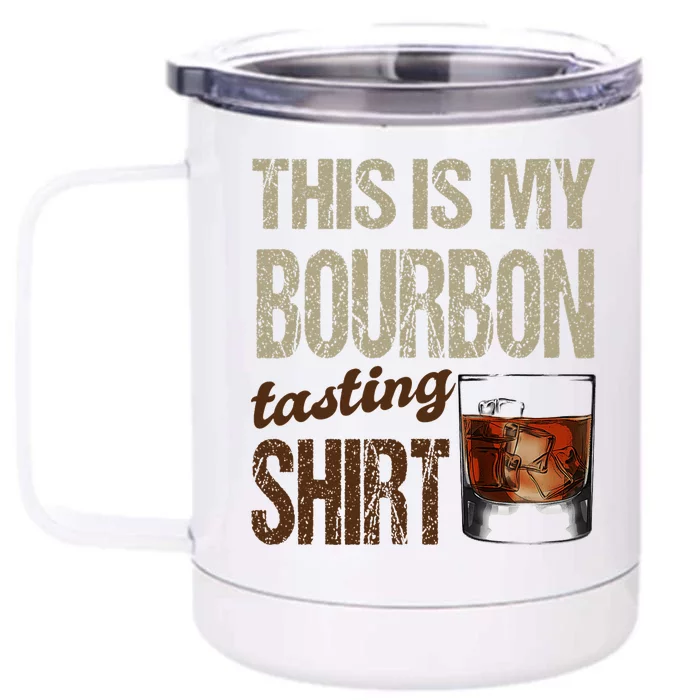 Funny Whiskey This Is My Bourbon Tasting Front & Back 12oz Stainless Steel Tumbler Cup