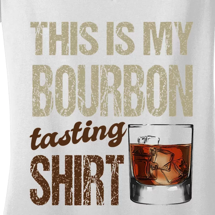 Funny Whiskey This Is My Bourbon Tasting Women's V-Neck T-Shirt