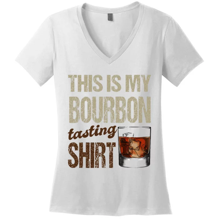 Funny Whiskey This Is My Bourbon Tasting Women's V-Neck T-Shirt