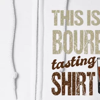 Funny Whiskey This Is My Bourbon Tasting Full Zip Hoodie