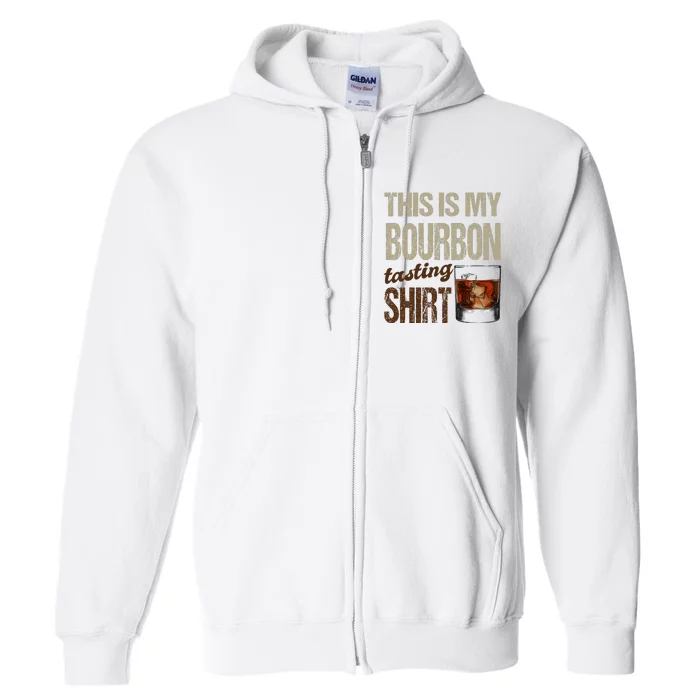 Funny Whiskey This Is My Bourbon Tasting Full Zip Hoodie