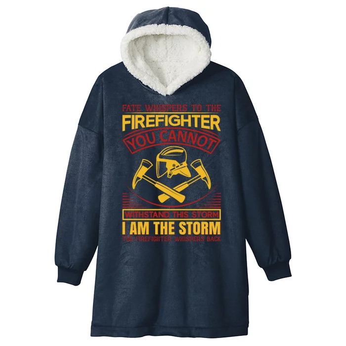 Fate Whispers To The Firefighter You Cannot Withstand This Storm Hooded Wearable Blanket