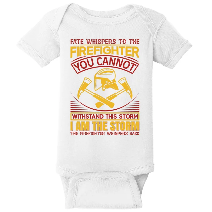 Fate Whispers To The Firefighter You Cannot Withstand This Storm Baby Bodysuit