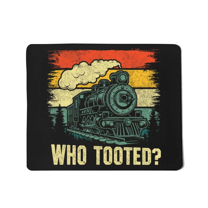 Funny Who Tooted Train Lovers Mousepad