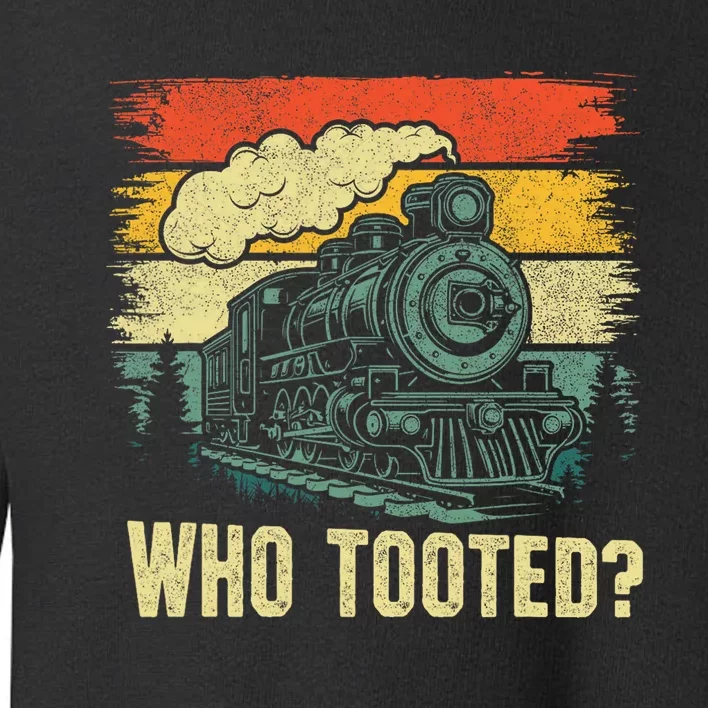 Funny Who Tooted Train Lovers Toddler Sweatshirt