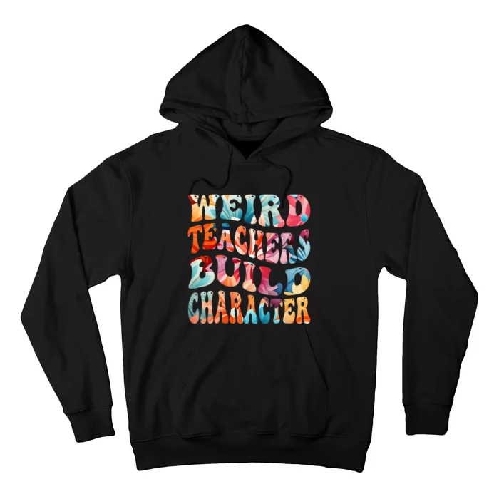 Funny Weird Teachers Build Character Quote Groovy Style Hoodie