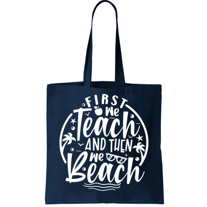 First We Teach Then We Beach Funny Teacher Summer Tote Bag