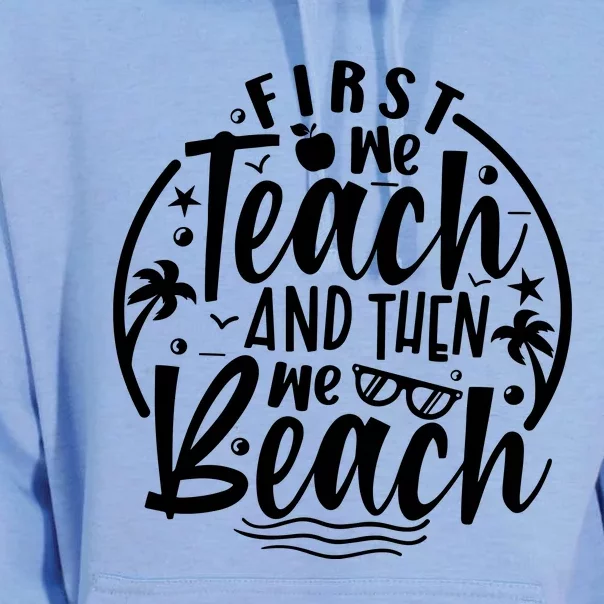 First We Teach Then We Beach Funny Teacher Summer Unisex Surf Hoodie