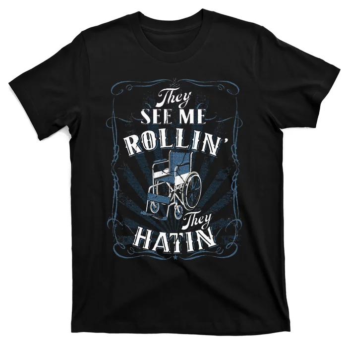 Funny Wheelchair They See Me Rollin They Hatin T-Shirt