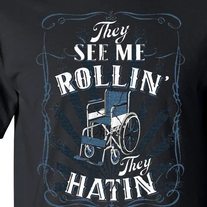 Funny Wheelchair They See Me Rollin They Hatin Tall T-Shirt