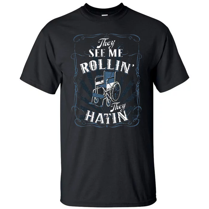 Funny Wheelchair They See Me Rollin They Hatin Tall T-Shirt