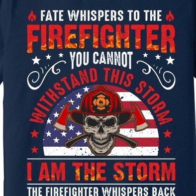 Fate Whispers To The Firefighter Cool Firefighter Quote Premium T-Shirt