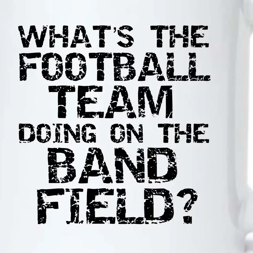 Funny What The Football Team Doing On Band Field Black Color Changing Mug