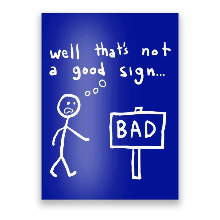 Funny Well ThatS Not A Good Sign Bad Saying Gift Humor Poster