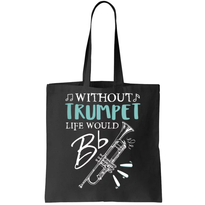 Funny WITHOUT TRUMPET LIFE WOULD BE FLAT Music Tote Bag