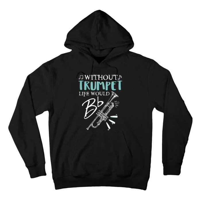 Funny WITHOUT TRUMPET LIFE WOULD BE FLAT Music Tall Hoodie