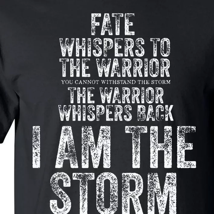 Fate Whispers To Warrior I Am The Storm Quote Gritty Fighter Tall T-Shirt