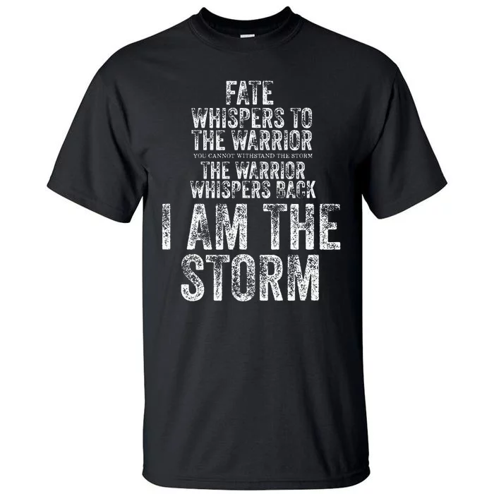 Fate Whispers To Warrior I Am The Storm Quote Gritty Fighter Tall T-Shirt