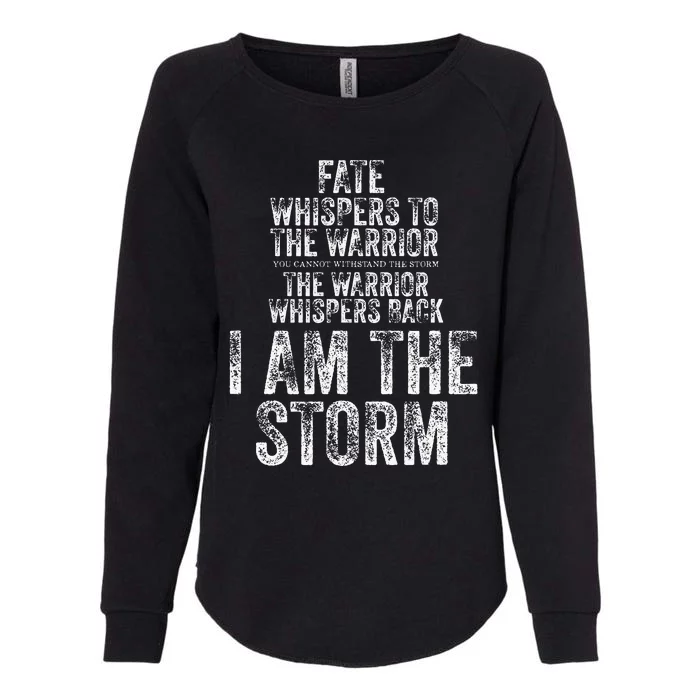 Fate Whispers To Warrior I Am The Storm Quote Gritty Fighter Womens California Wash Sweatshirt