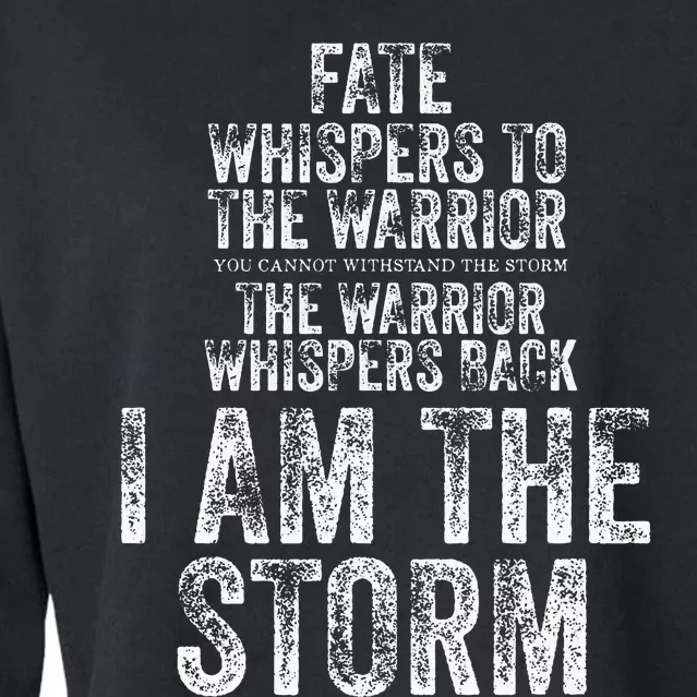 Fate Whispers To Warrior I Am The Storm Quote Gritty Fighter Cropped Pullover Crew