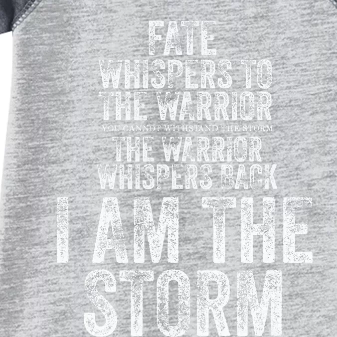 Fate Whispers To Warrior I Am The Storm Quote Gritty Fighter Infant Baby Jersey Bodysuit