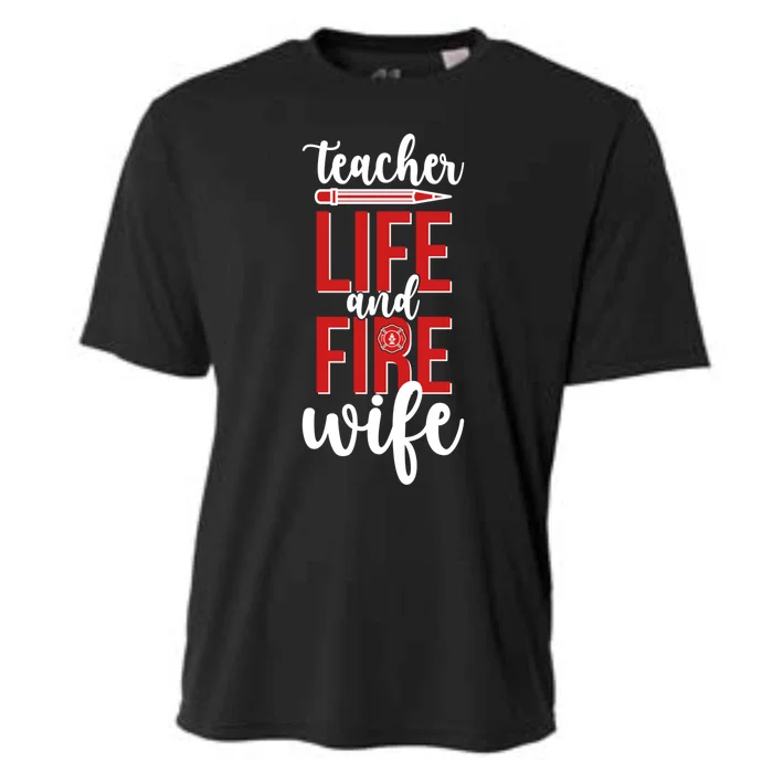 Fire Wife Teacher Life Firefighter Wife Teacher Cool Gift Cooling Performance Crew T-Shirt