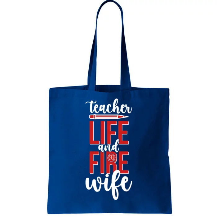 Fire Wife Teacher Life Firefighter Wife Teacher Cool Gift Tote Bag