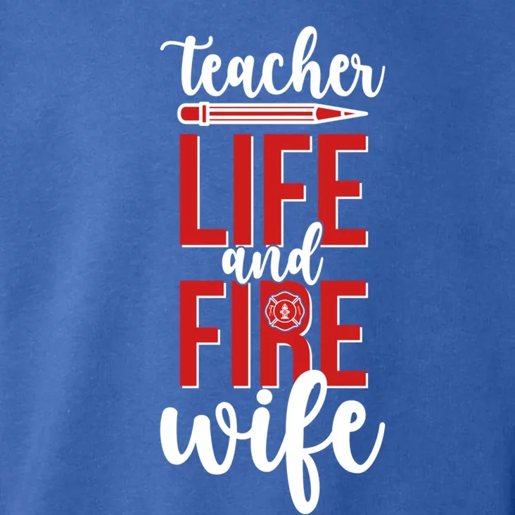 Fire Wife Teacher Life Firefighter Wife Teacher Cool Gift Toddler Hoodie