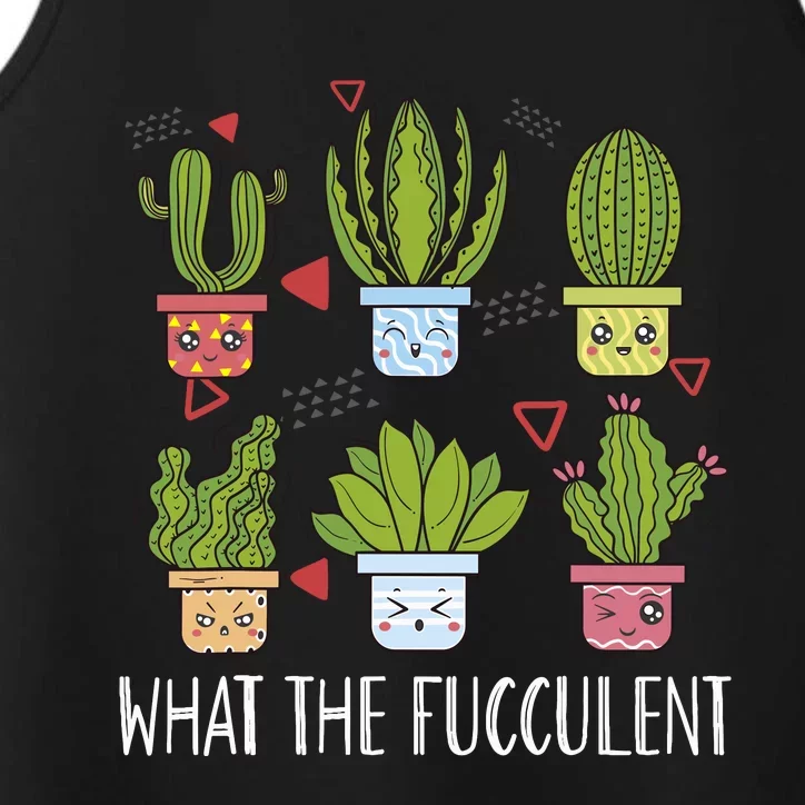 Funny What The Fucculent Gardening Succulent Lovers Performance Tank