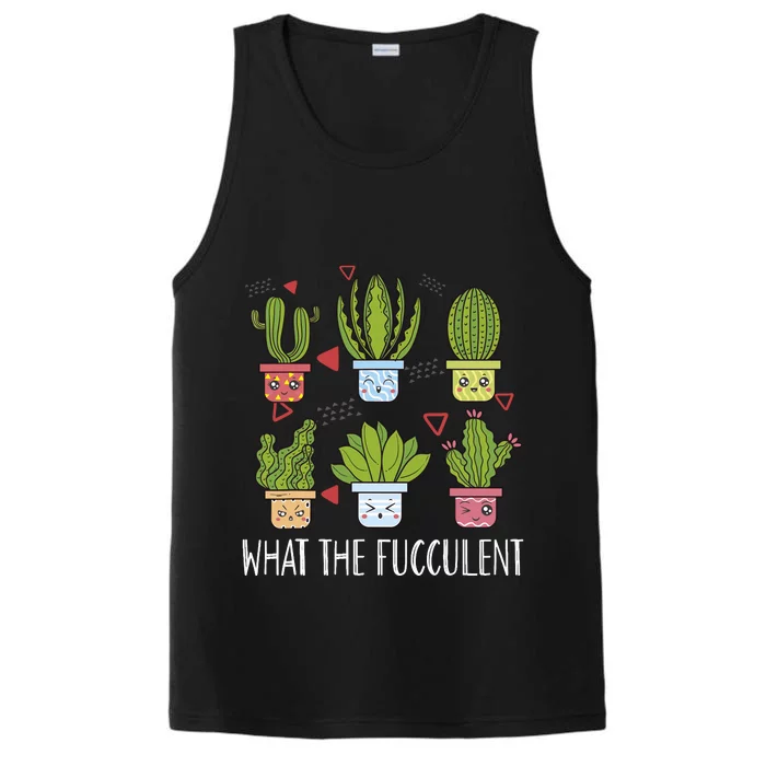 Funny What The Fucculent Gardening Succulent Lovers Performance Tank