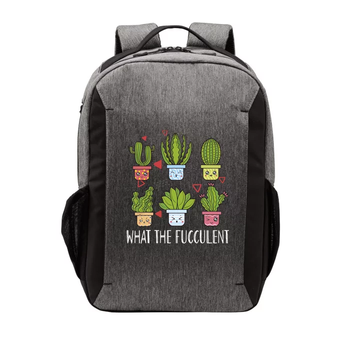 Funny What The Fucculent Gardening Succulent Lovers Vector Backpack