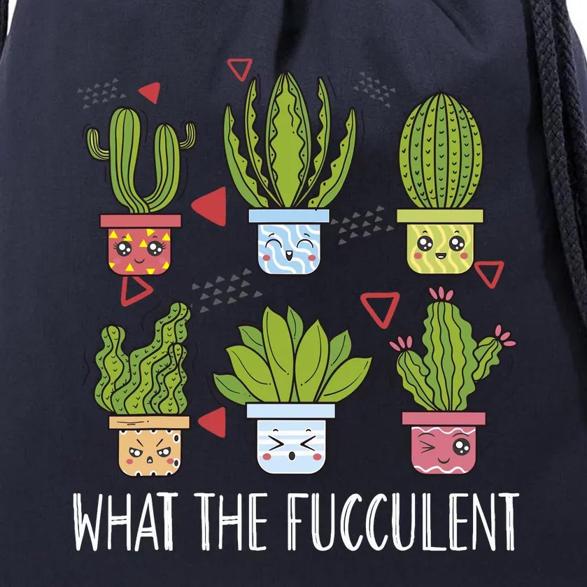 Funny What The Fucculent Gardening Succulent Lovers Drawstring Bag