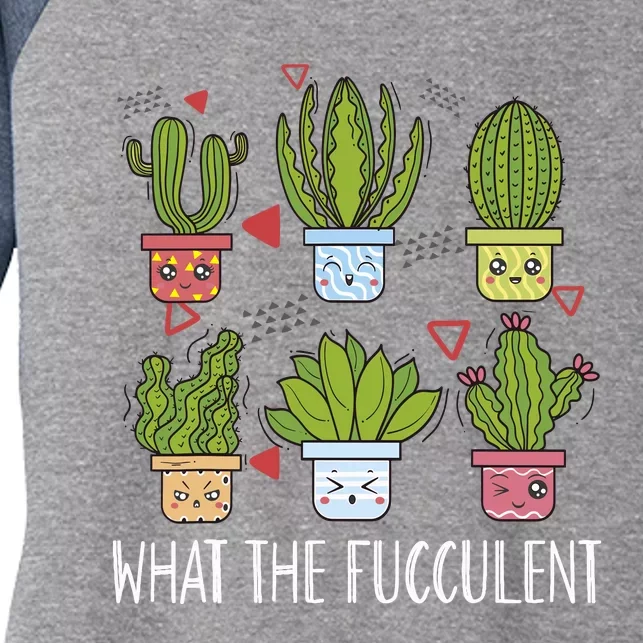 Funny What The Fucculent Gardening Succulent Lovers Women's Tri-Blend 3/4-Sleeve Raglan Shirt