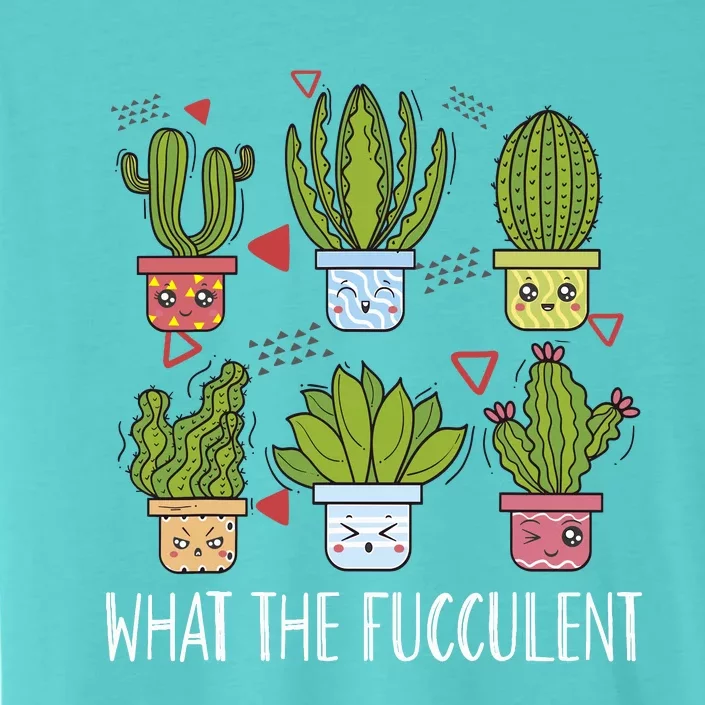 Funny What The Fucculent Gardening Succulent Lovers ChromaSoft Performance T-Shirt