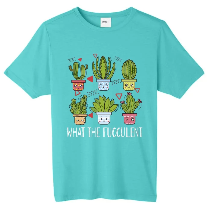 Funny What The Fucculent Gardening Succulent Lovers ChromaSoft Performance T-Shirt