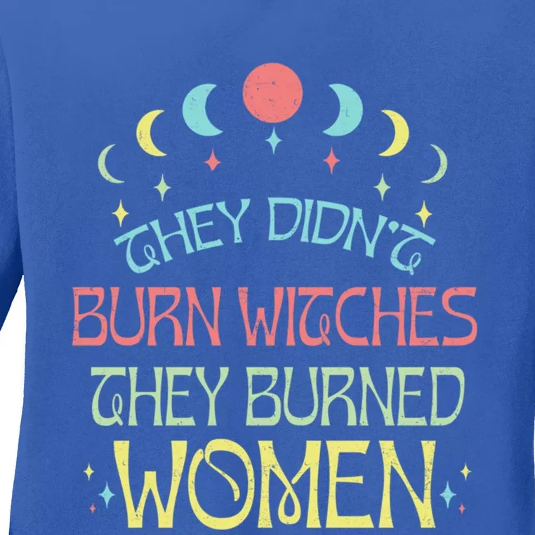 Feminist Witch They Didnt Burn Witches They Burned Cute Gift Ladies Long Sleeve Shirt