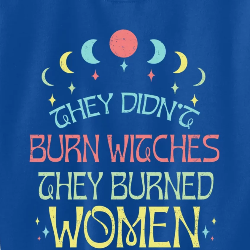 Feminist Witch They Didnt Burn Witches They Burned Cute Gift Kids Sweatshirt