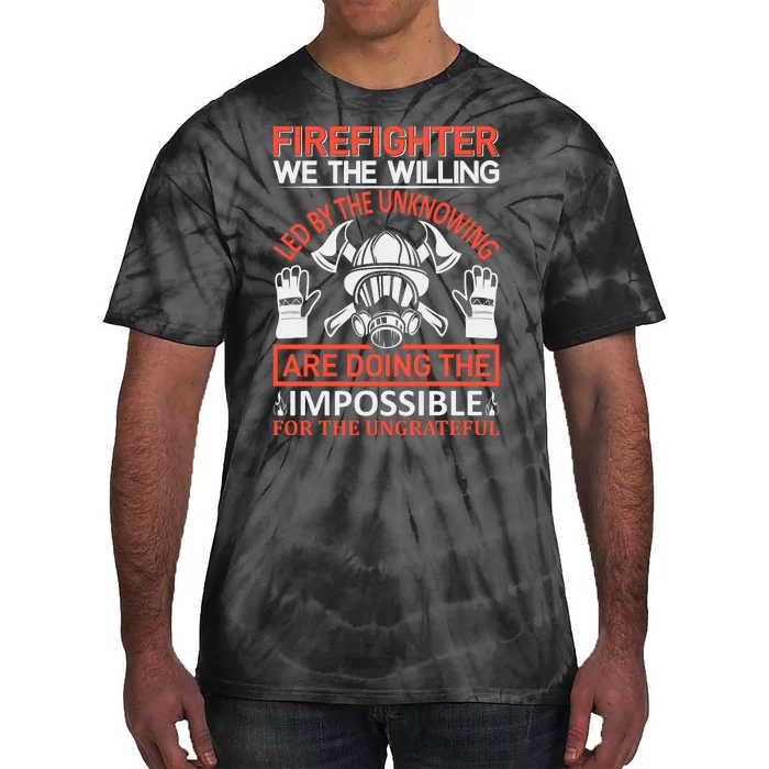 Firefighter We The Willing Led By The Unkowning Tie-Dye T-Shirt