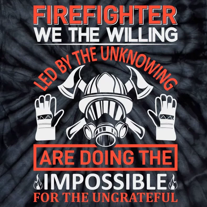 Firefighter We The Willing Led By The Unkowning Tie-Dye T-Shirt