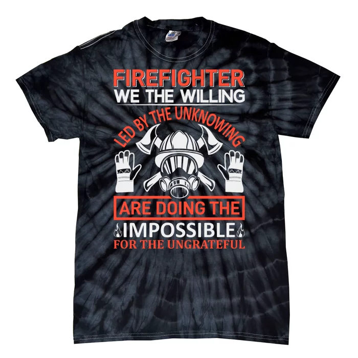 Firefighter We The Willing Led By The Unkowning Tie-Dye T-Shirt